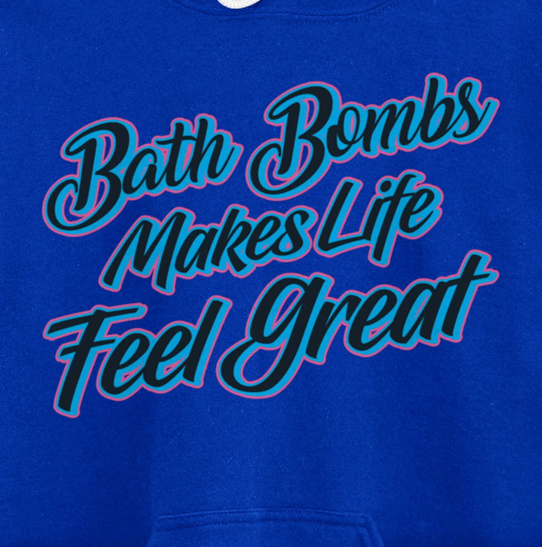 Bath Bombs Makes Life Feel Great Bubble Relaxing Quote Pullover Hoodie