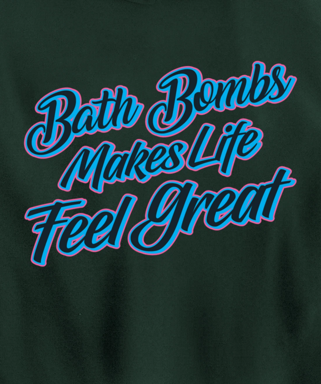 Bath Bombs Makes Life Feel Great Bubble Relaxing Quote Pullover Hoodie