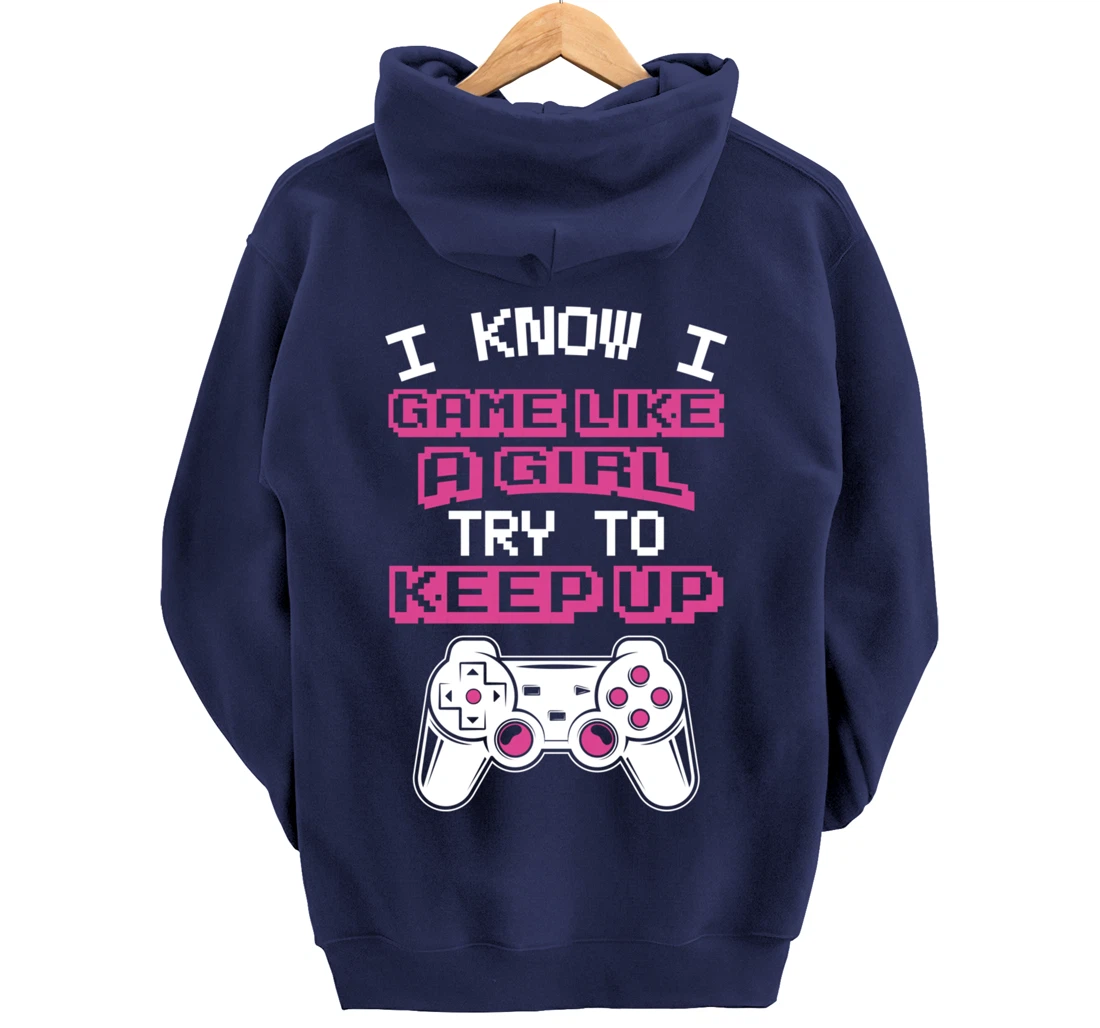 Controller Gaming I Game Like A Girl Try To Keep Up Pullover Hoodie