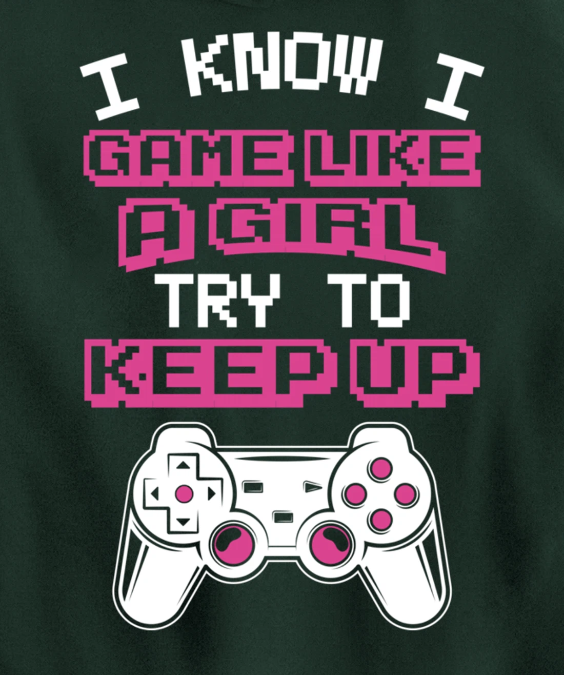 Controller Gaming I Game Like A Girl Try To Keep Up Pullover Hoodie