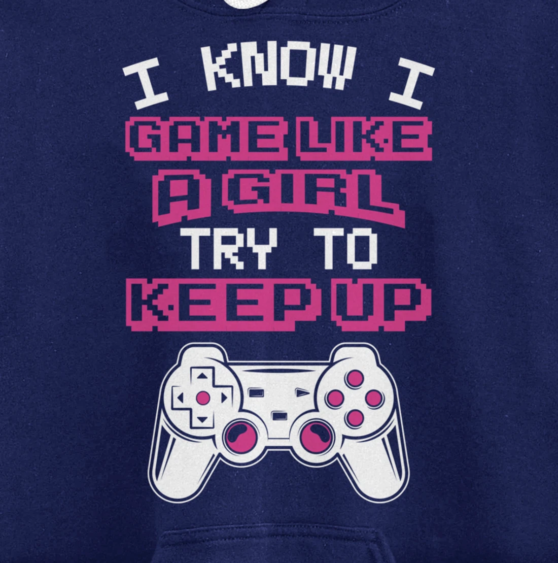 Controller Gaming I Game Like A Girl Try To Keep Up Pullover Hoodie