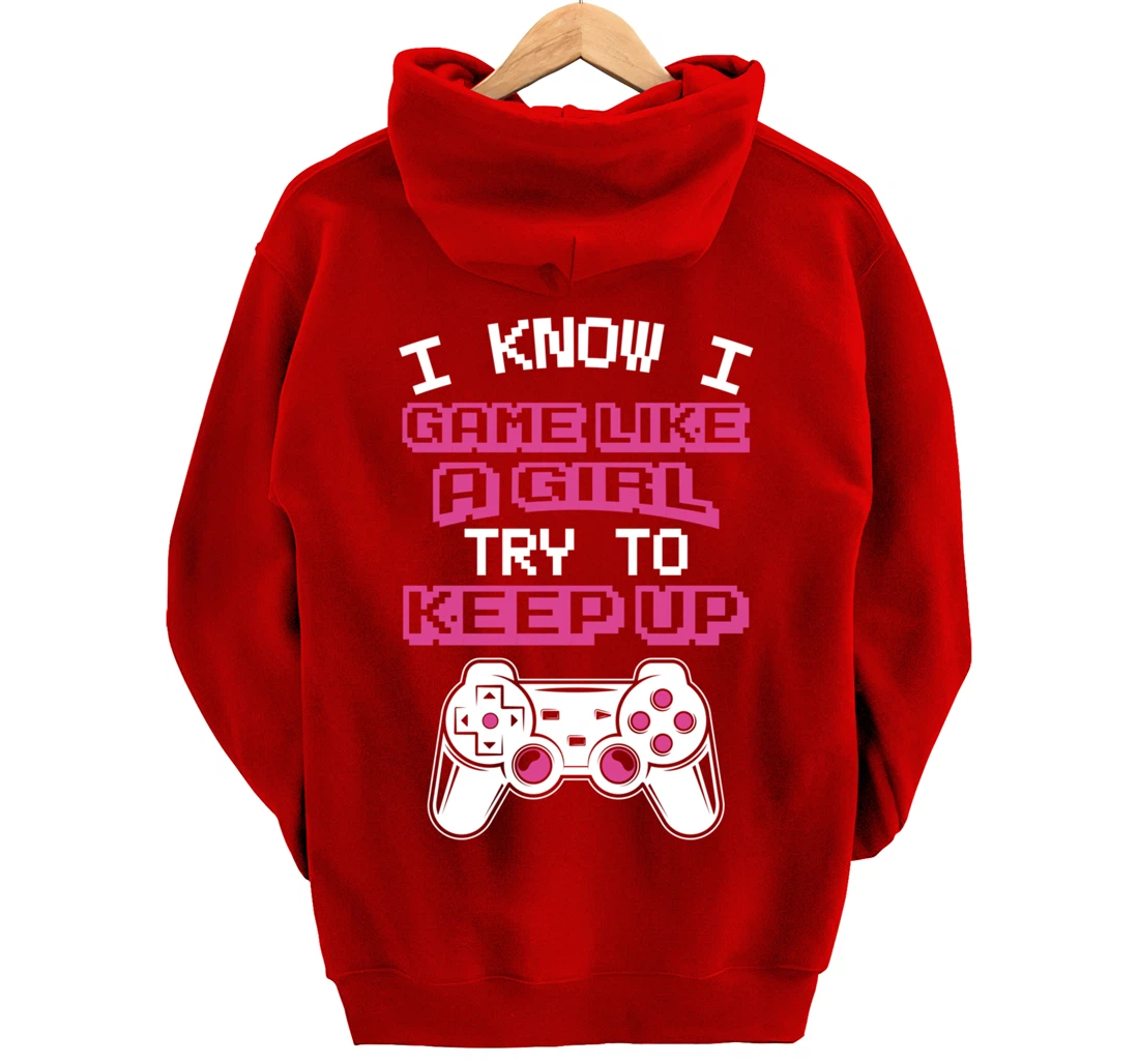 Controller Gaming I Game Like A Girl Try To Keep Up Pullover Hoodie