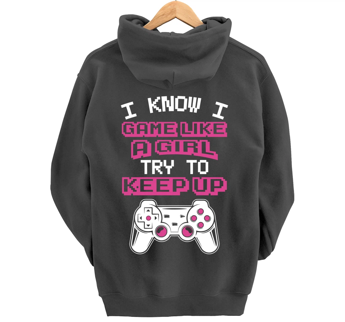 Controller Gaming I Game Like A Girl Try To Keep Up Pullover Hoodie