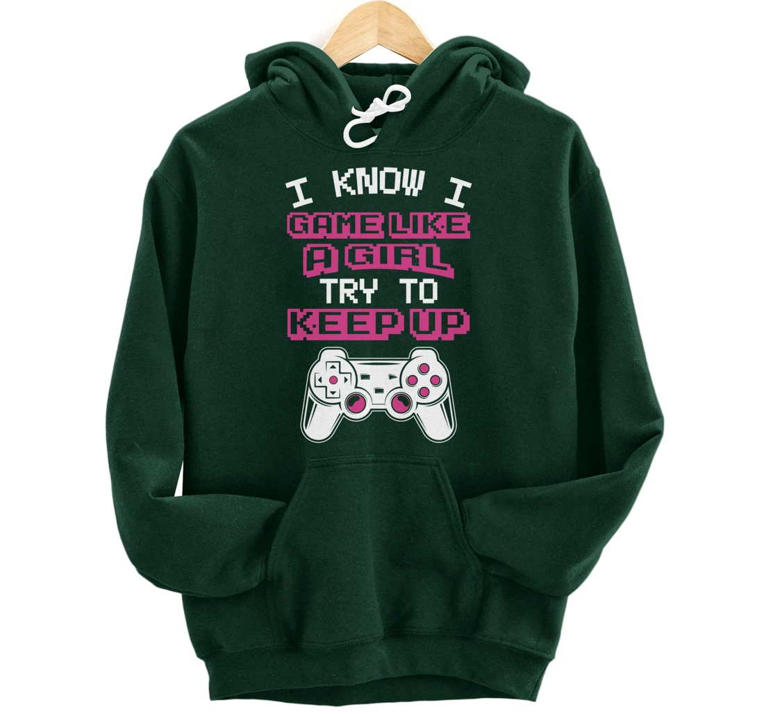 Controller Gaming I Game Like A Girl Try To Keep Up Pullover Hoodie