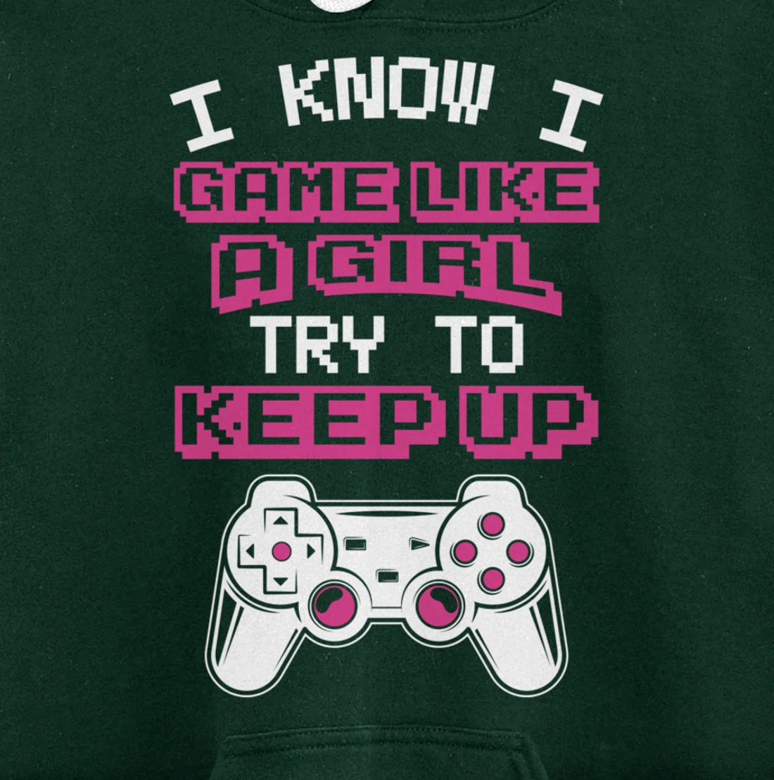 Controller Gaming I Game Like A Girl Try To Keep Up Pullover Hoodie