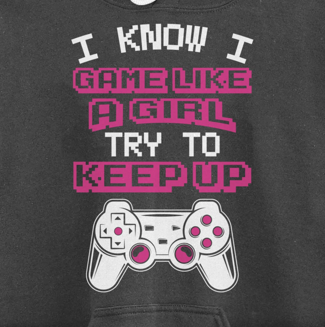 Controller Gaming I Game Like A Girl Try To Keep Up Pullover Hoodie