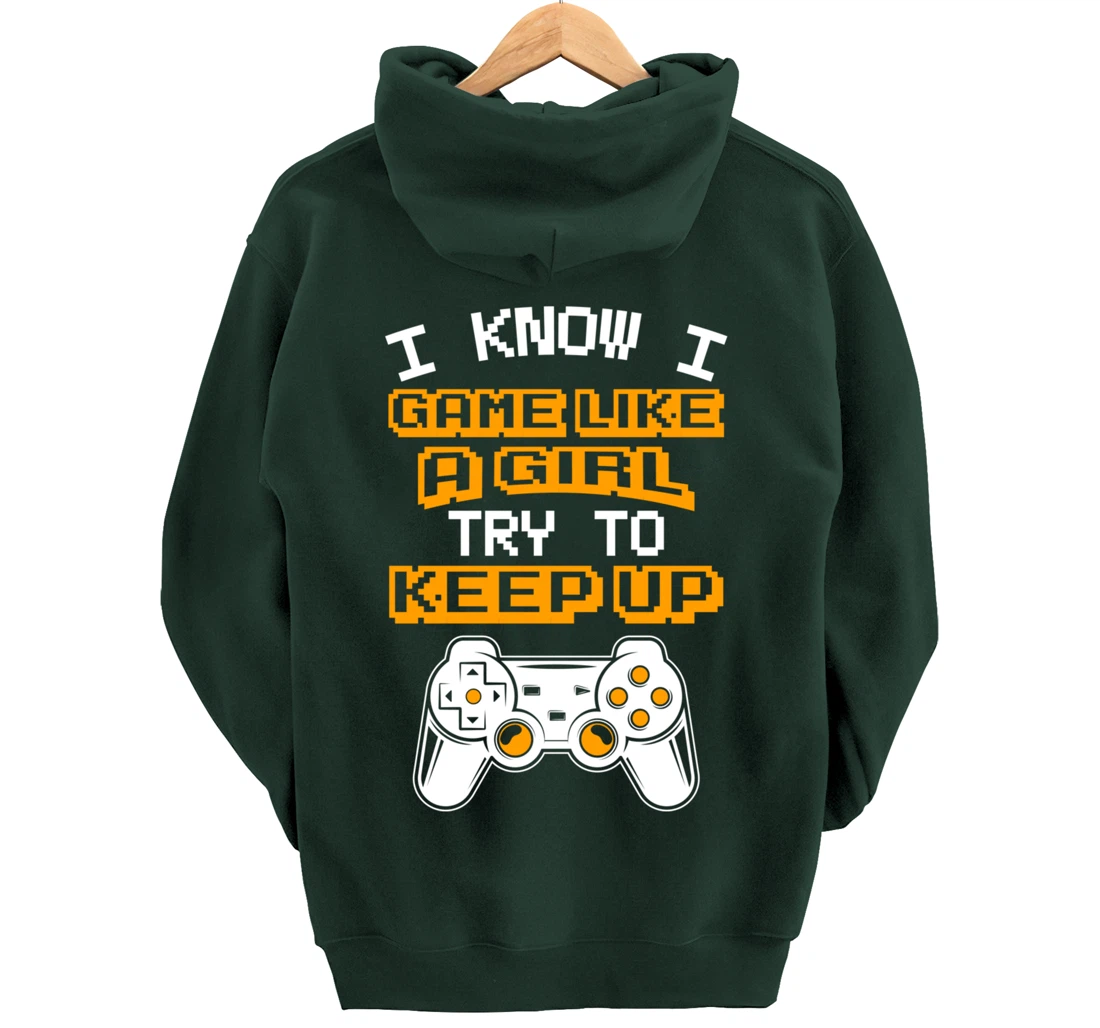 Video Gaming I Game Like A Girl Try To Keep Up Pullover Hoodie