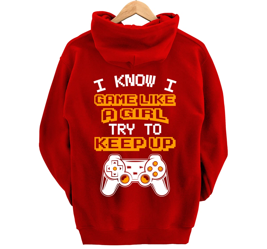 Video Gaming I Game Like A Girl Try To Keep Up Pullover Hoodie