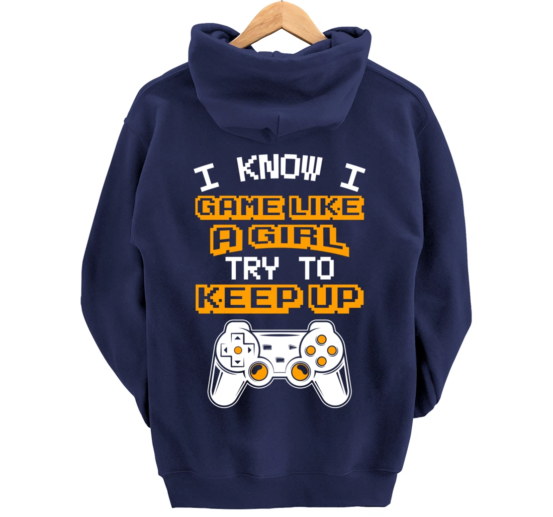 Video Gaming I Game Like A Girl Try To Keep Up Pullover Hoodie