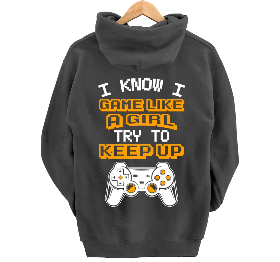 Video Gaming I Game Like A Girl Try To Keep Up Pullover Hoodie