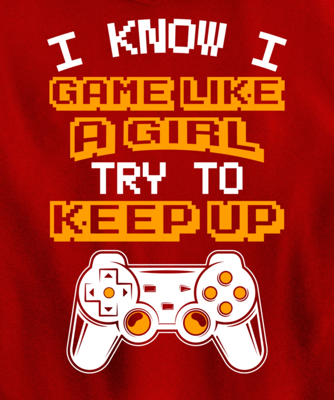 Video Gaming I Game Like A Girl Try To Keep Up Pullover Hoodie