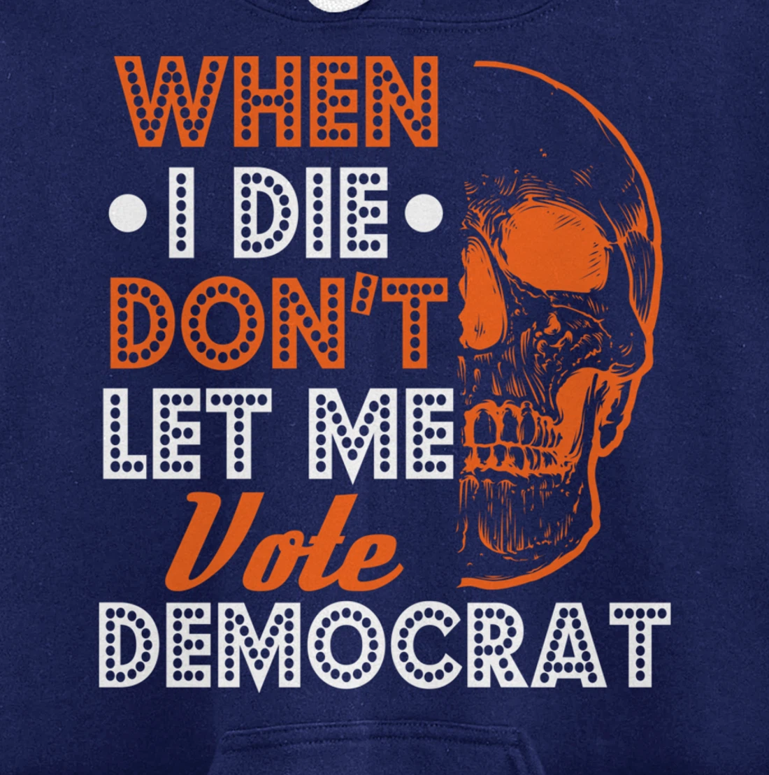 Skull Gothic Don't Let Me Vote Democrat Anti Biden Pullover Hoodie