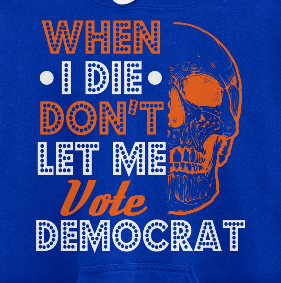 Skull Gothic Don't Let Me Vote Democrat Anti Biden Pullover Hoodie