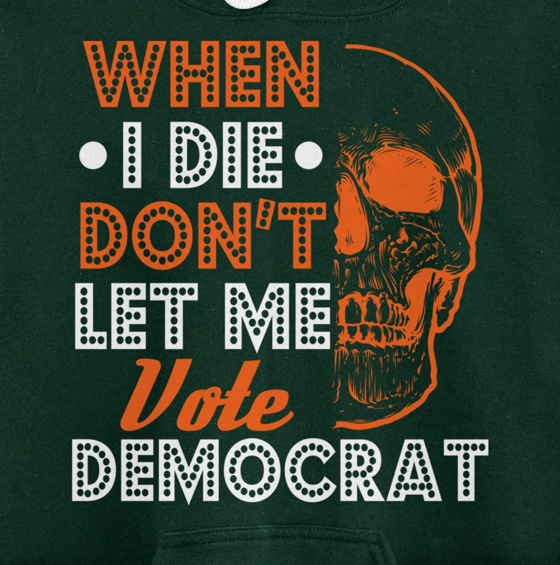 Skull Gothic Don't Let Me Vote Democrat Anti Biden Pullover Hoodie