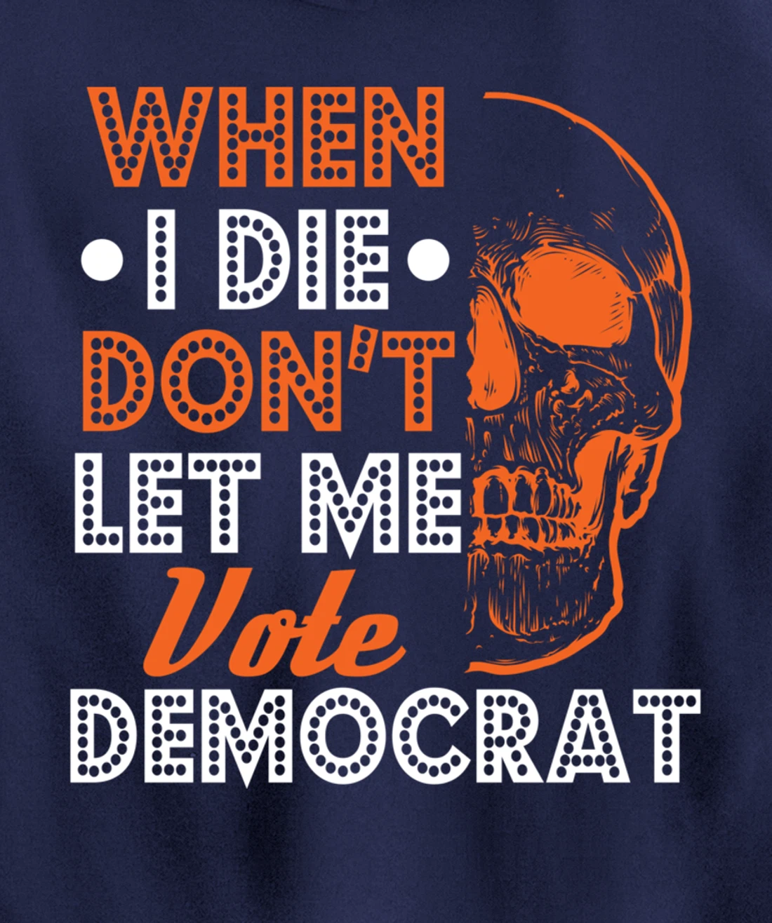 Skull Gothic Don't Let Me Vote Democrat Anti Biden Pullover Hoodie