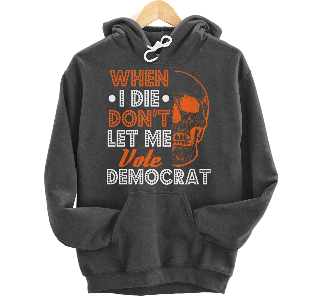 Skull Gothic Don't Let Me Vote Democrat Anti Biden Pullover Hoodie
