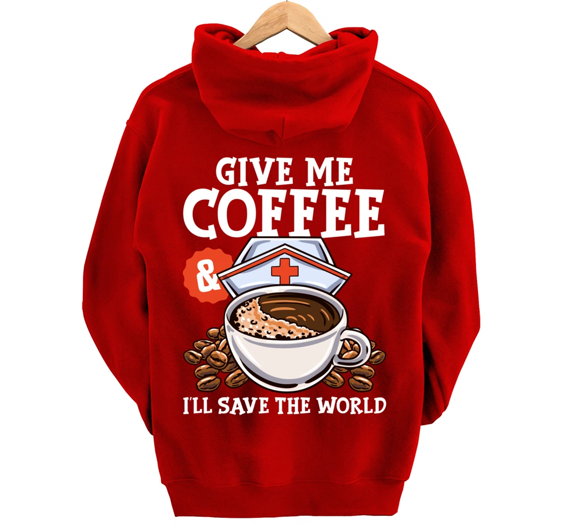 Give Me Coffee & I'll Save The Word Funny Nursing RN Life Pullover Hoodie