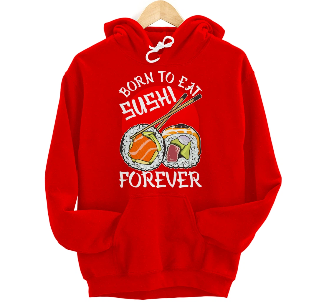 Born To Eat Sushis Forever Cool Sushi Chef Tee Japanese Food Pullover Hoodie