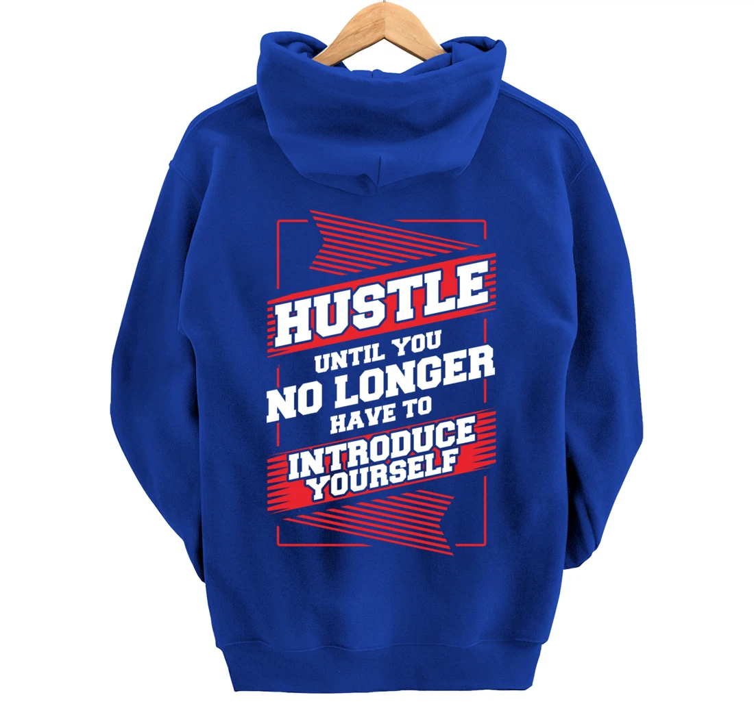 Hustle Until You No Longer Have To Introduce Yourself Pullover Hoodie