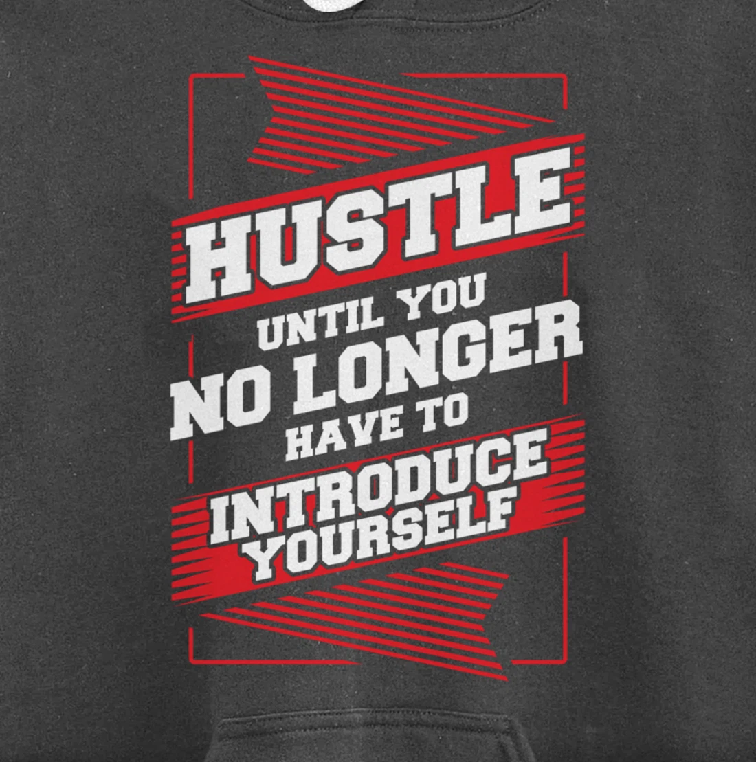 Hustle Until You No Longer Have To Introduce Yourself Pullover Hoodie