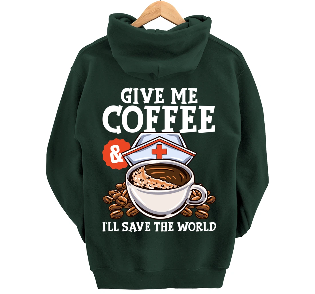 Give Me Coffee & I'll Save The Word Funny Nursing RN Life Pullover Hoodie