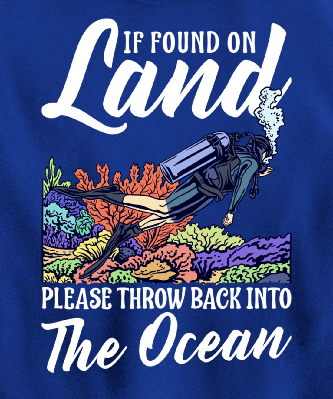 Found On Land Please Throw Back Into The Ocean Scuba Diving Pullover Hoodie
