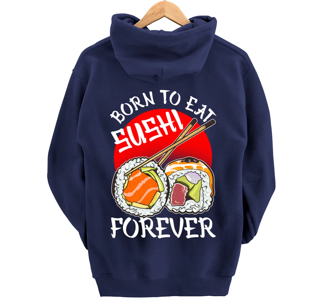 Born To Eat Sushis Forever Cool Sushi Chef Tee Japanese Food Pullover Hoodie