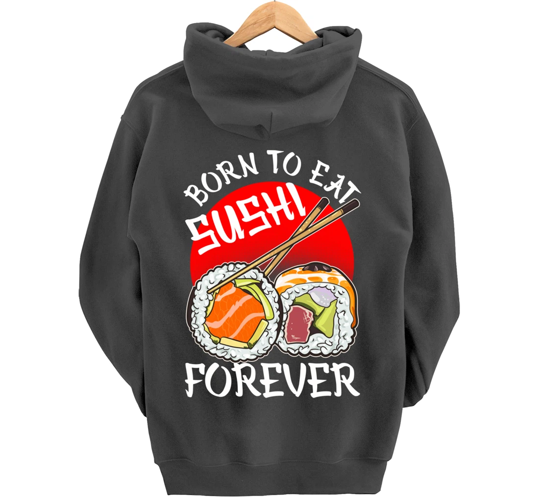 Born To Eat Sushis Forever Cool Sushi Chef Tee Japanese Food Pullover Hoodie