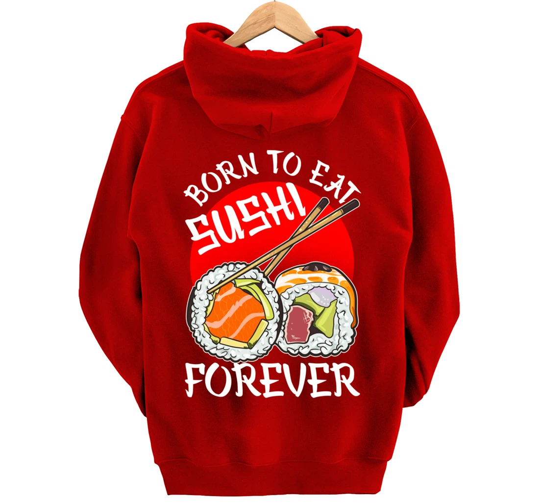 Born To Eat Sushis Forever Cool Sushi Chef Tee Japanese Food Pullover Hoodie