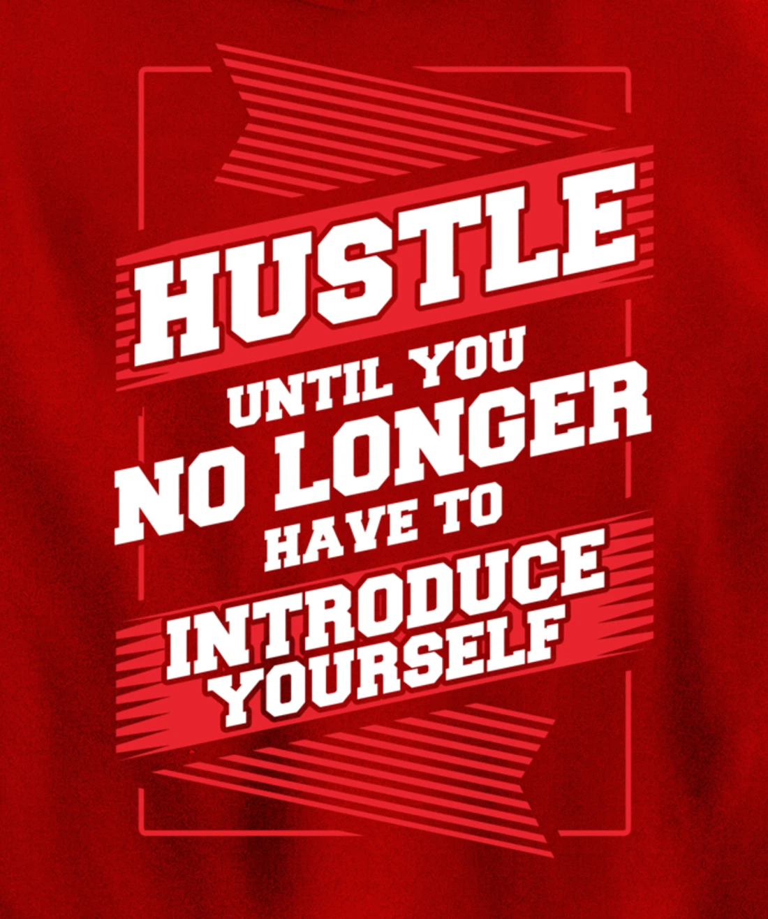 Hustle Until You No Longer Have To Introduce Yourself Pullover Hoodie