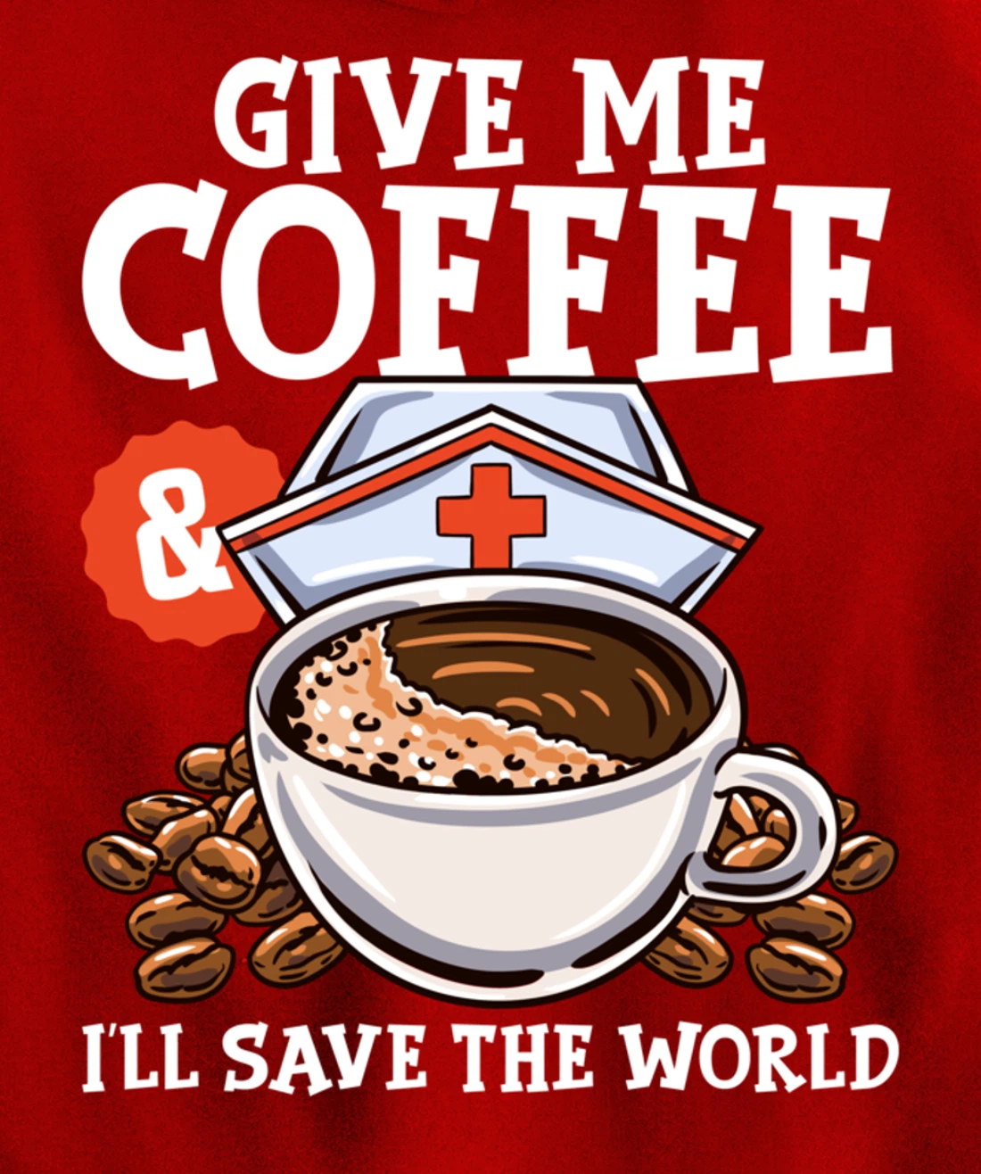 Give Me Coffee & I'll Save The Word Funny Nursing RN Life Pullover Hoodie