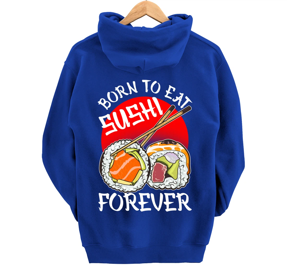 Born To Eat Sushis Forever Cool Sushi Chef Tee Japanese Food Pullover Hoodie