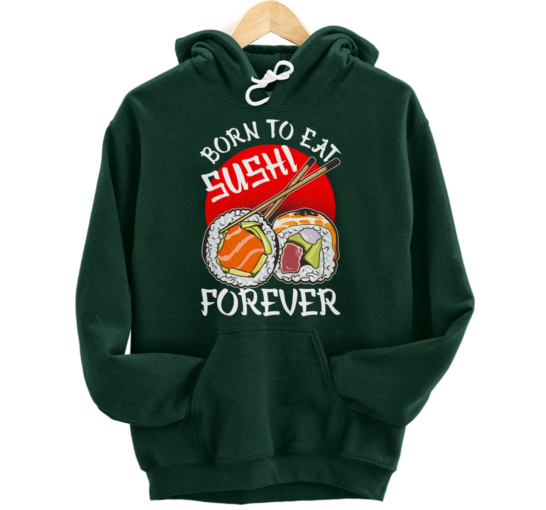 Born To Eat Sushis Forever Cool Sushi Chef Tee Japanese Food Pullover Hoodie