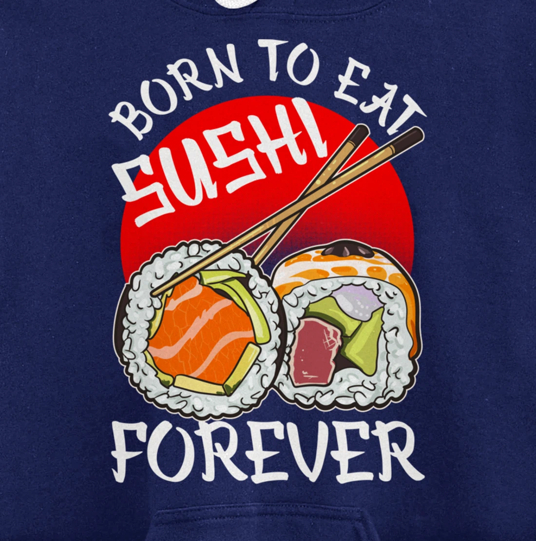 Born To Eat Sushis Forever Cool Sushi Chef Tee Japanese Food Pullover Hoodie