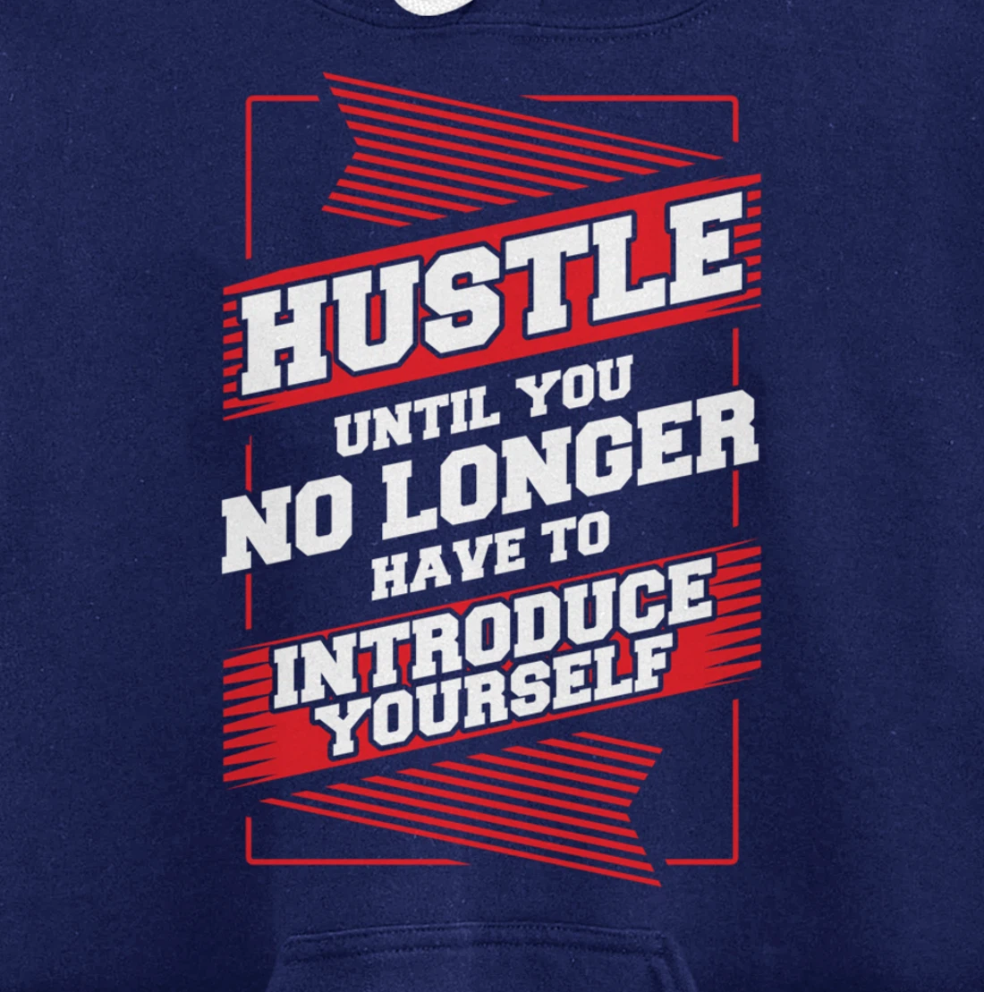 Hustle Until You No Longer Have To Introduce Yourself Pullover Hoodie