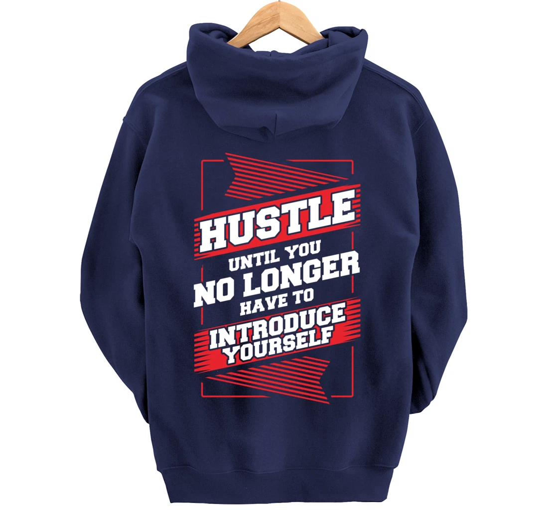 Hustle Until You No Longer Have To Introduce Yourself Pullover Hoodie