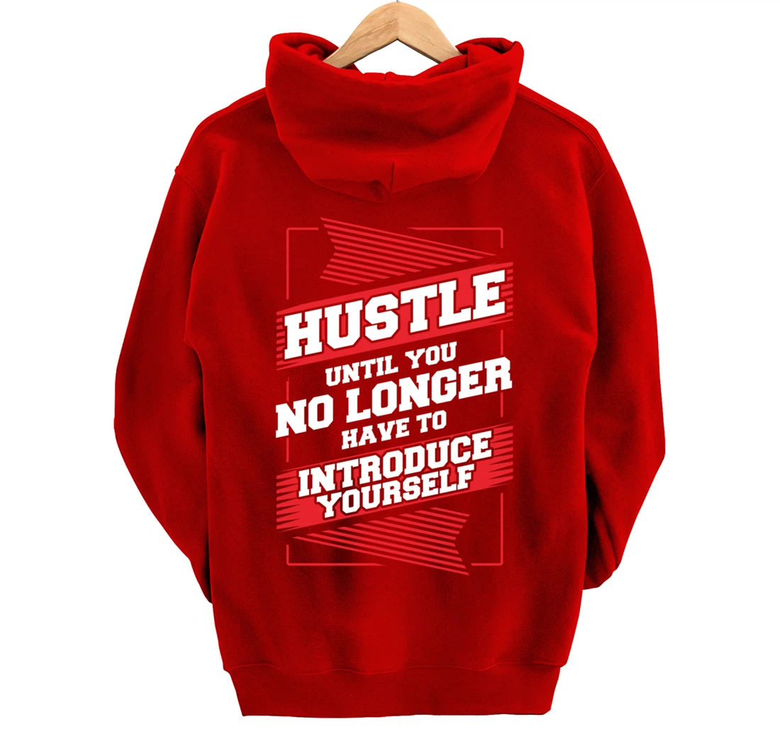 Hustle Until You No Longer Have To Introduce Yourself Pullover Hoodie