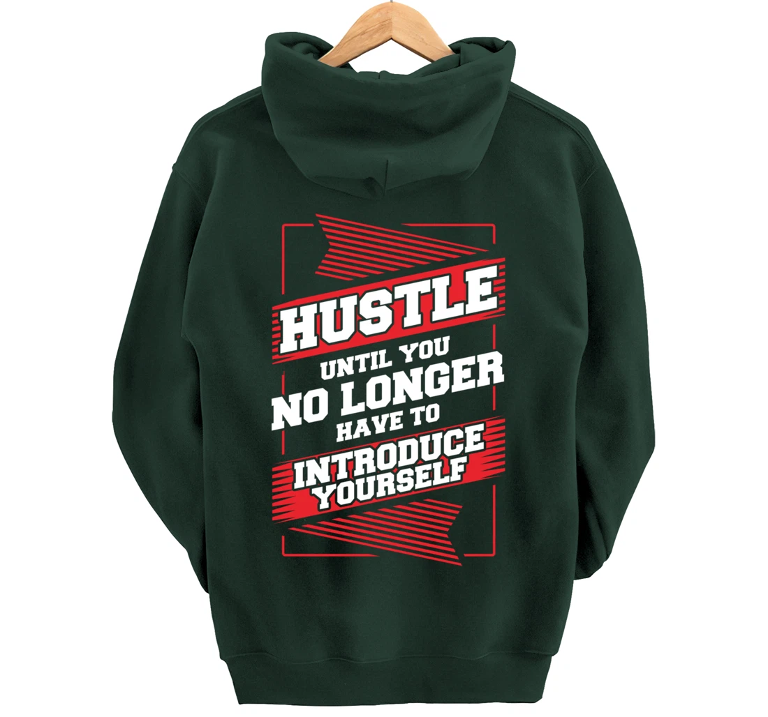 Hustle Until You No Longer Have To Introduce Yourself Pullover Hoodie