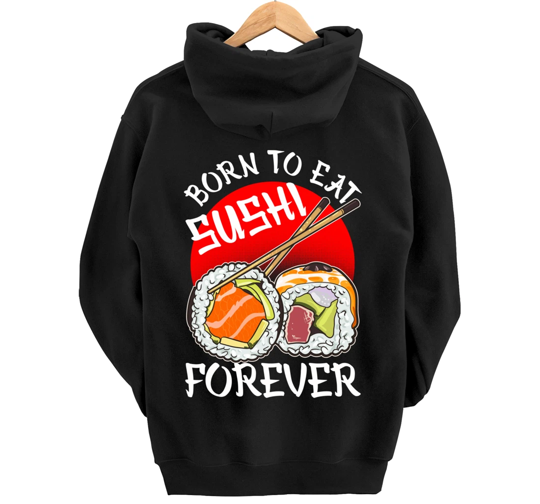 Born To Eat Sushis Forever Cool Sushi Chef Tee Japanese Food Pullover Hoodie