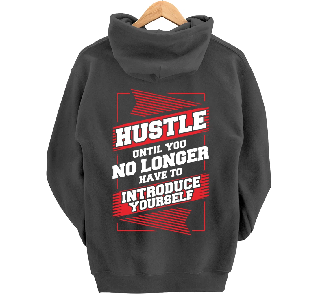 Hustle Until You No Longer Have To Introduce Yourself Pullover Hoodie