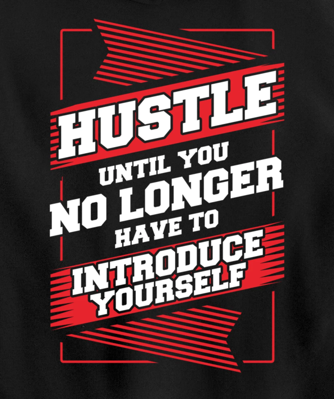 Hustle Until You No Longer Have To Introduce Yourself Pullover Hoodie