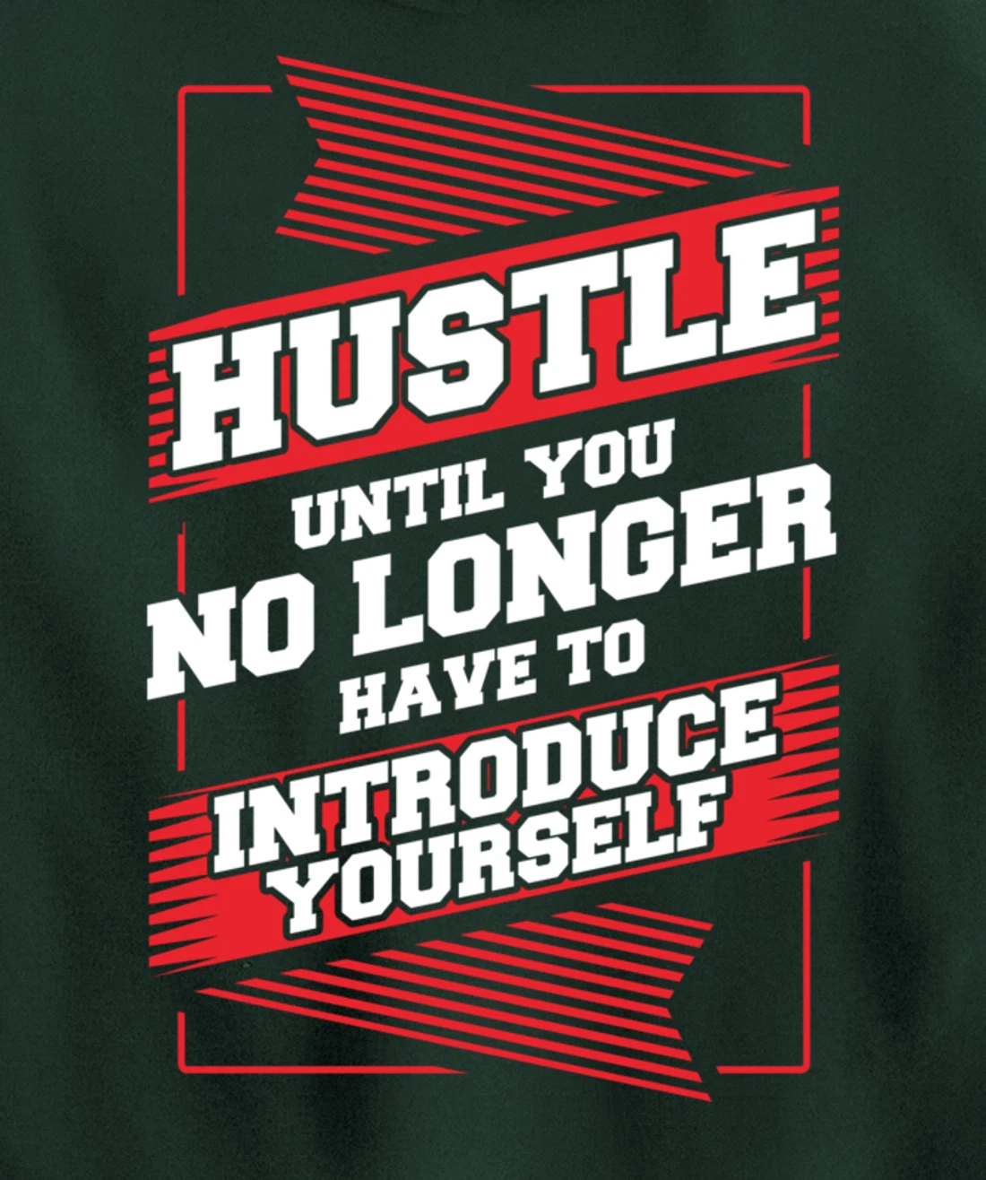 Hustle Until You No Longer Have To Introduce Yourself Pullover Hoodie