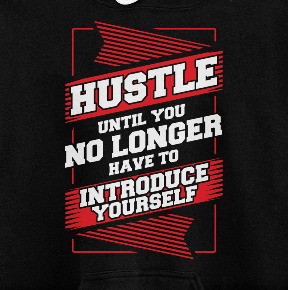 Hustle Until You No Longer Have To Introduce Yourself Pullover Hoodie