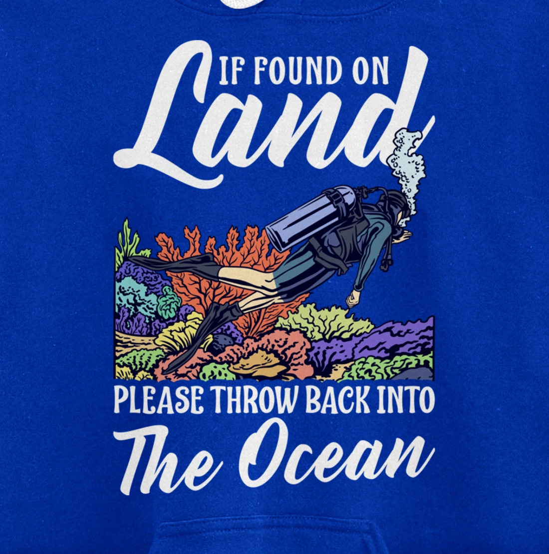 Found On Land Please Throw Back Into The Ocean Scuba Diving Pullover Hoodie