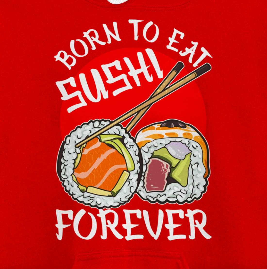 Born To Eat Sushis Forever Cool Sushi Chef Tee Japanese Food Pullover Hoodie