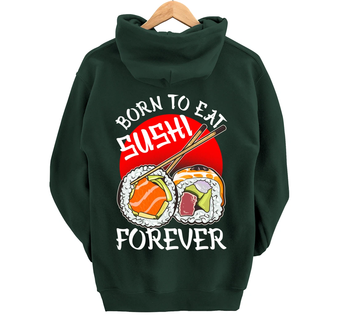 Born To Eat Sushis Forever Cool Sushi Chef Tee Japanese Food Pullover Hoodie