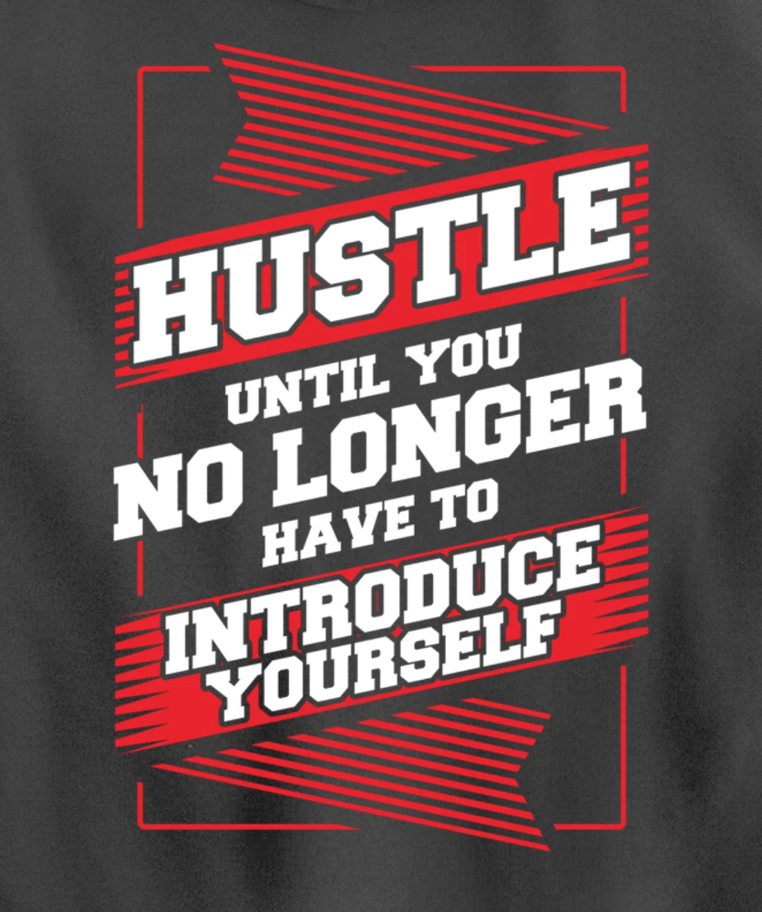 Hustle Until You No Longer Have To Introduce Yourself Pullover Hoodie