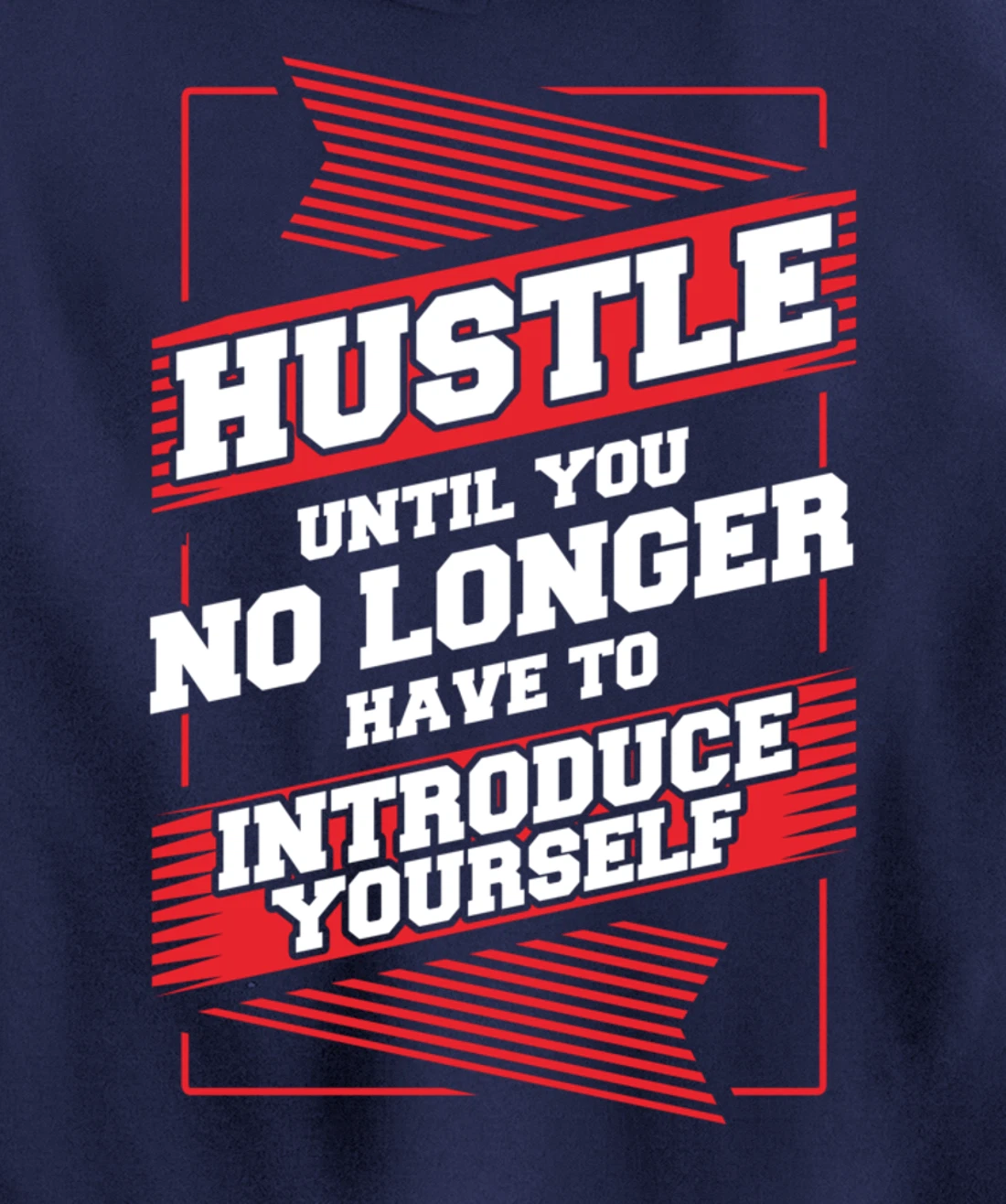 Hustle Until You No Longer Have To Introduce Yourself Pullover Hoodie