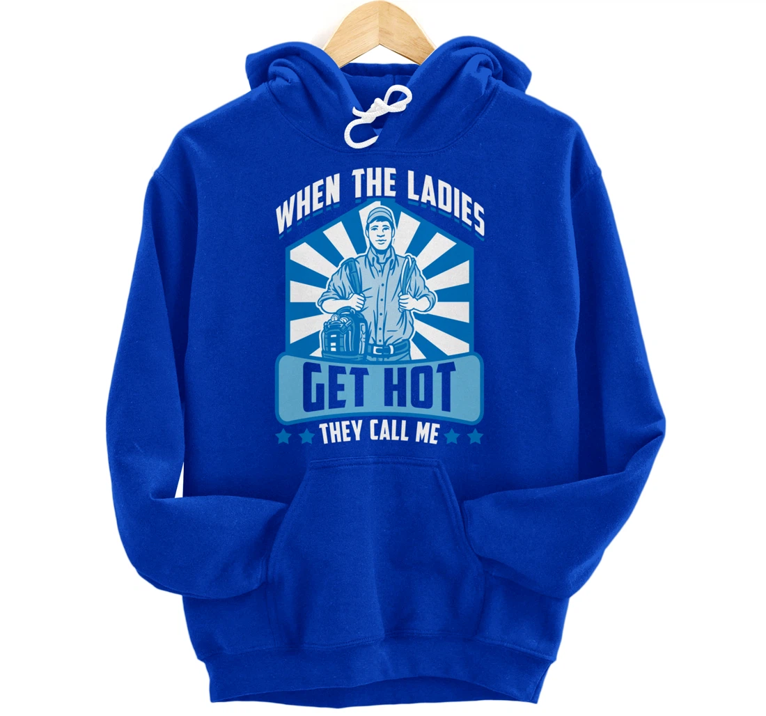 Funny When The Ladies Get They Call Me HVAC Technician Tee Pullover Hoodie