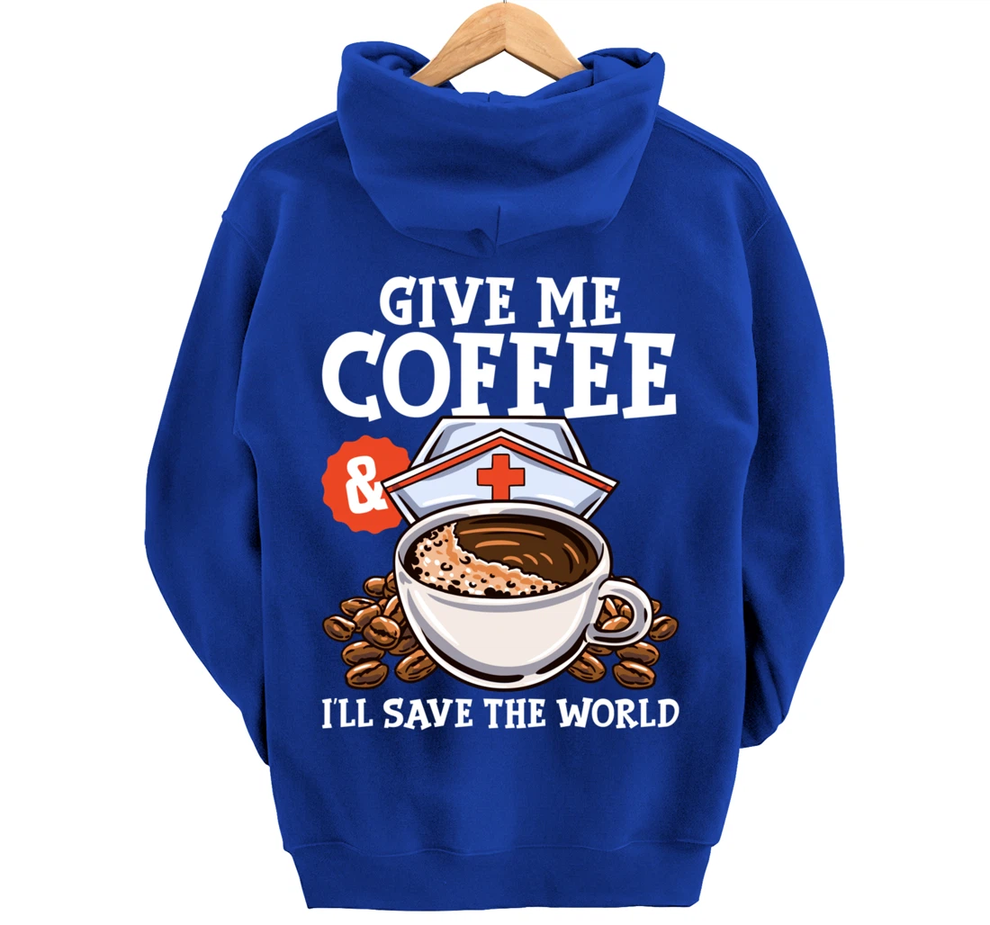 Give Me Coffee & I'll Save The Word Funny Nursing RN Life Pullover Hoodie